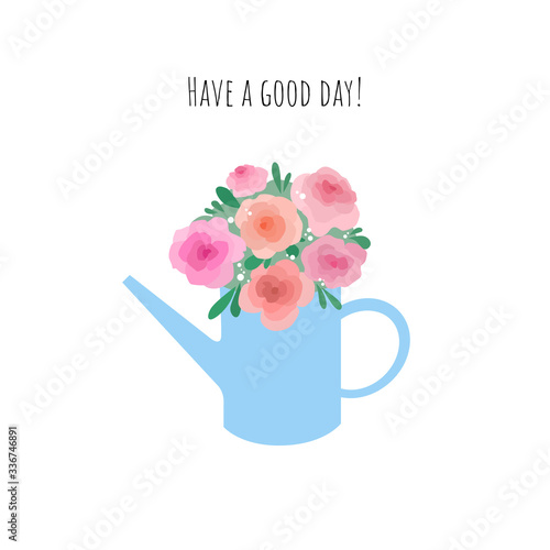 A bouquet of pink flowers in a blue watering can and "Have a good day" text.