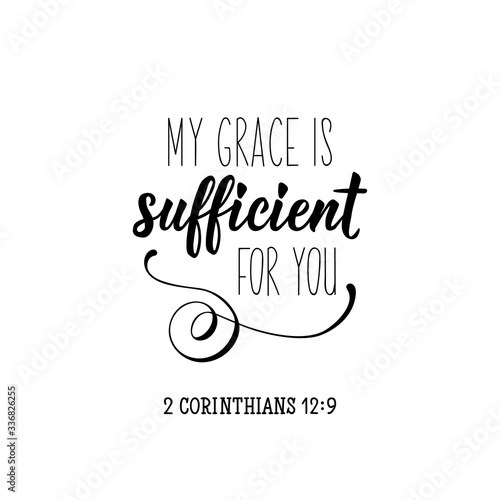 My grace is sufficient for you. Bible lettering. Calligraphy vector. Ink illustration.