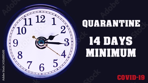 Quarantine 14 days minimum. Covid-19 quote and clock with arrow running slogan. Coronavirus 2019-nCov concept text. Time is valuable for prevention of pandemic with self isolation.