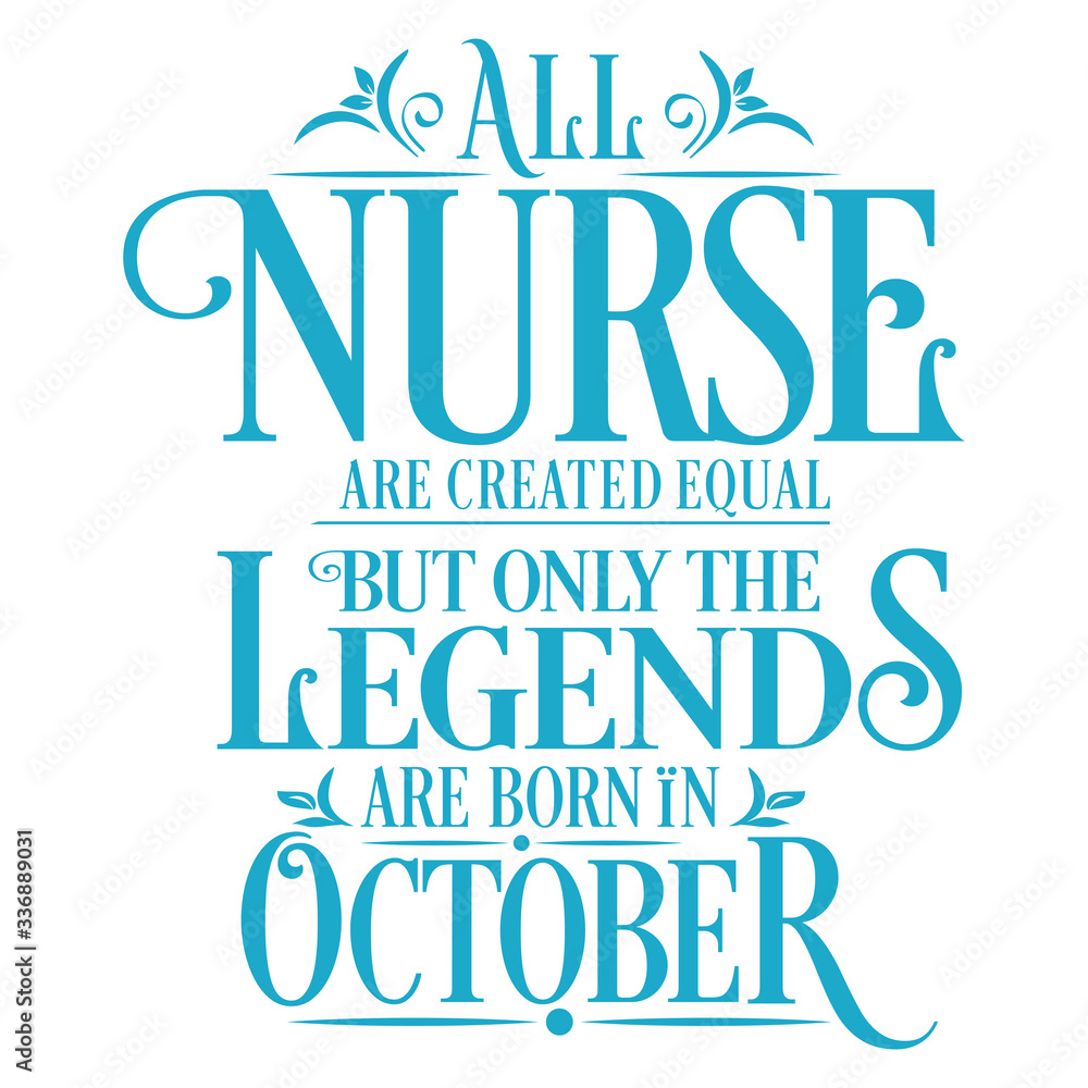 Fototapeta premium All Nurse are created equal but only the legends are born in : Birthday And Wedding Anniversary Typographic Design Vector best for t-shirt, pillow,mug, sticker and other Printing media