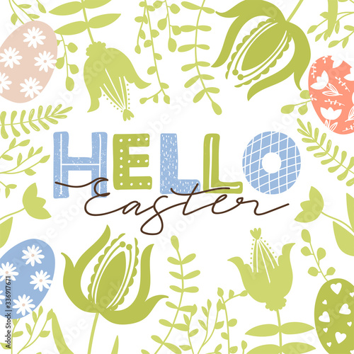 Happy Easter greeting card. Spring floristic frame border with various flowers, egg, branch and leaves. Stylish typography slogan design "Hello Easter" sign. Vector for card, invitation, poster etc.