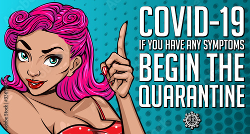 "COVID-19 if you have any symptoms begin the quarantine". Pretty young woman pointing finger to a warning due to coronavirus pandemic. Vector illustration in pop art style.
