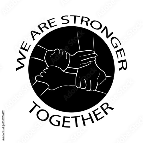We are stronger together. Motivational quote.