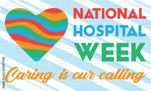 NATIONAL HOSPITAL WEEK. First Full Week of May. Recognizing the care and support provided by over 5,500 hospitals across the country. Poster, template, greeting card, banner, background design. 
