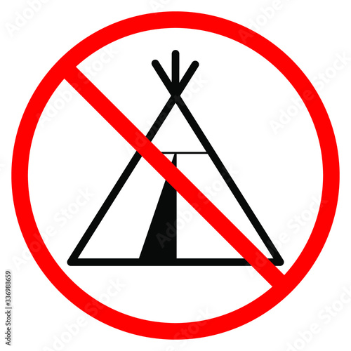 No wigwam sign.The wigwam is crossed out in red circle isolated on a white background.  Vector stock illustration. 