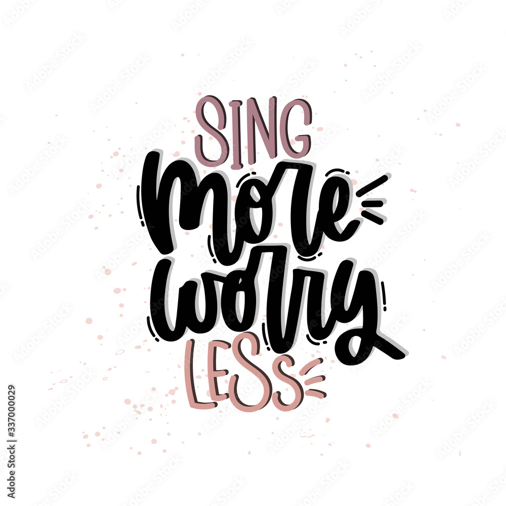 Vector hand drawn illustration. Lettering phrases Sing more worry less. Idea for poster, postcard. Vector hand drawn illustration. Lettering phrases Sing more worry less. Idea for poster, postcard.