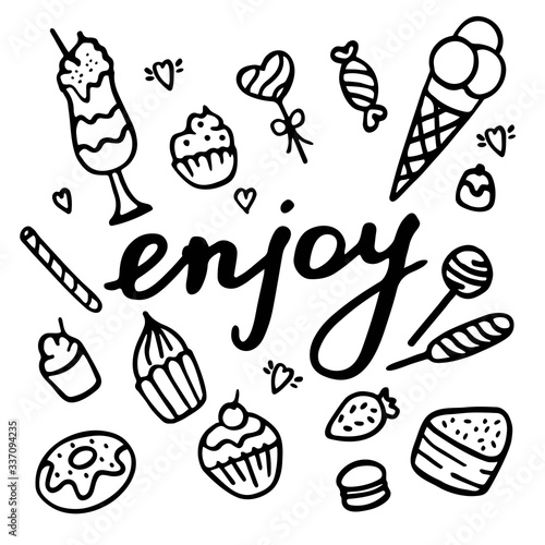 Enjoy hand writting inscription. Hand drawn sweets icon set.