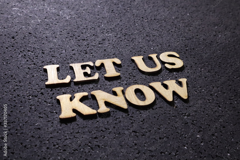 Let Us Know. Motivational inspirational business marketing words quotes lettering typography concept Let Us Know. Motivational inspirational business marketing words quotes lettering typography concept