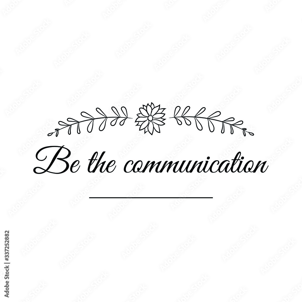 Be the communication. Calligraphy saying for print. Vector Quote Be the communication. Calligraphy saying for print. Vector Quote