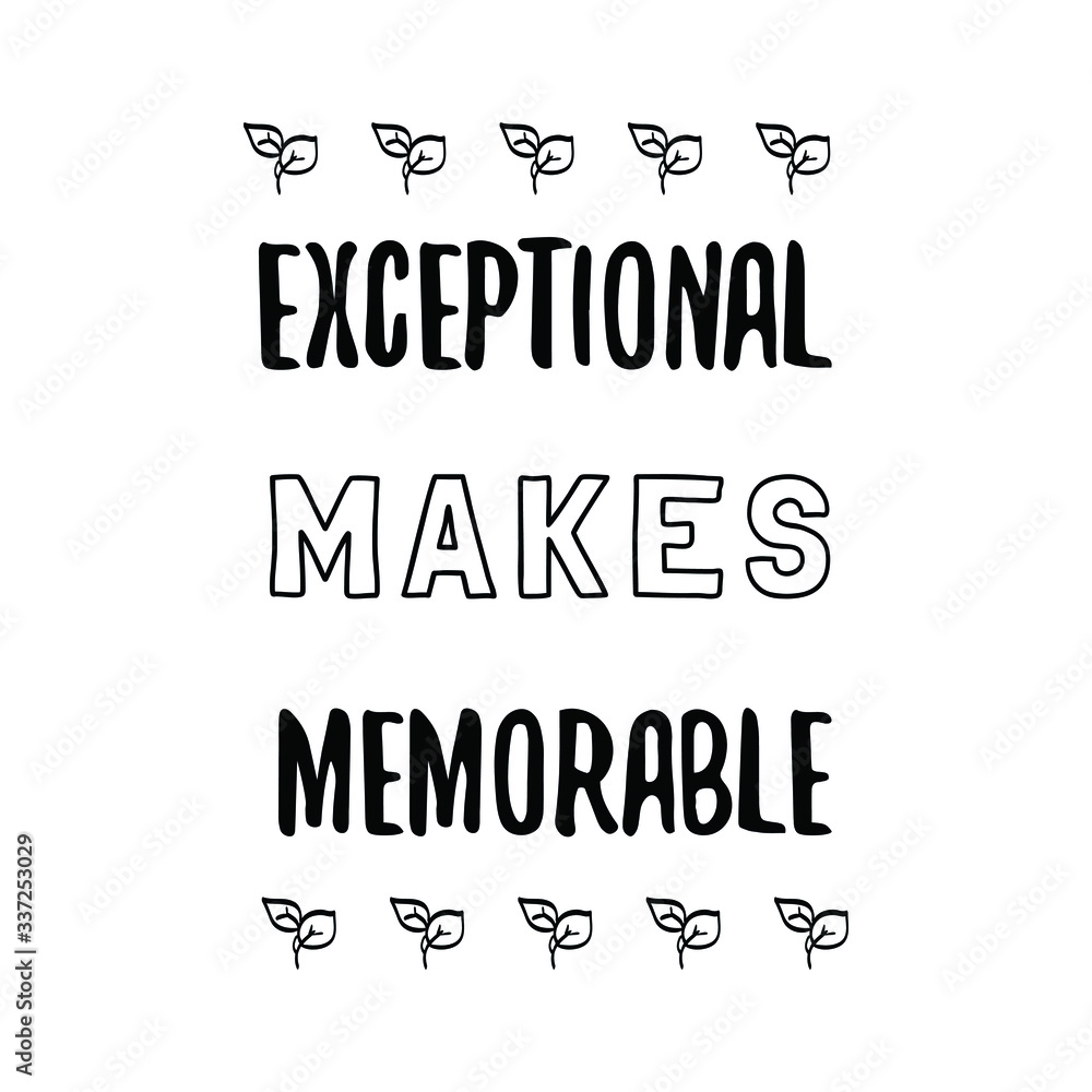 Fototapeta premium Exceptional makes memorable. Calligraphy saying for print. Vector Quote 