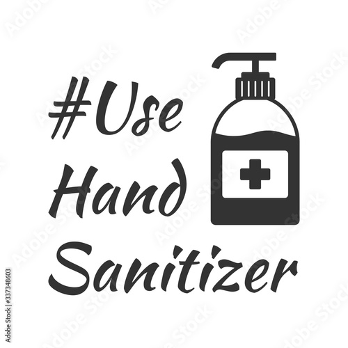 Use hand sanitizer. Coronavirus prevention. Wash your hands. Hand sanitizer monochrome vector illustration with lettering isolated on white background.