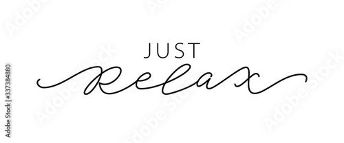 Just relax. Fashion typography quote. Modern calligraphy text mean keep calm and just relax, take care of yourself. Design print for girls t shirt label card, type poster banner. Vector illustration.