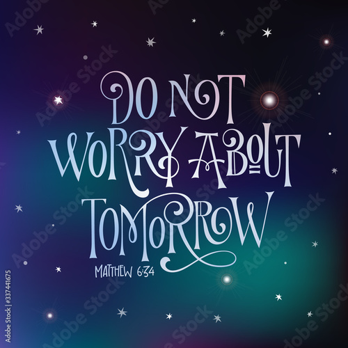 Deep Space design hand drawn bible quote lettering design - Do not worry about tomorrow - square design.