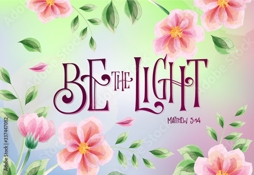 Flower theme social media banner - Be the Light - Hand drawn bible quote lettering design