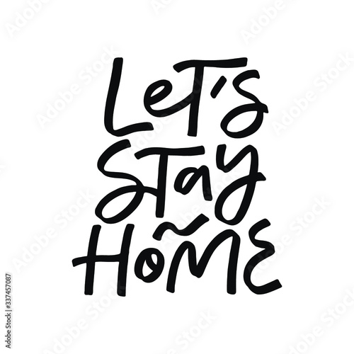 Let's stay home vector lettering quote.  Coronavirus Covid-19 quarantine motivational phrase