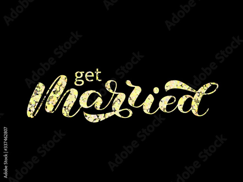 Get married brush lettering. Vector stock illustration for poster or banner