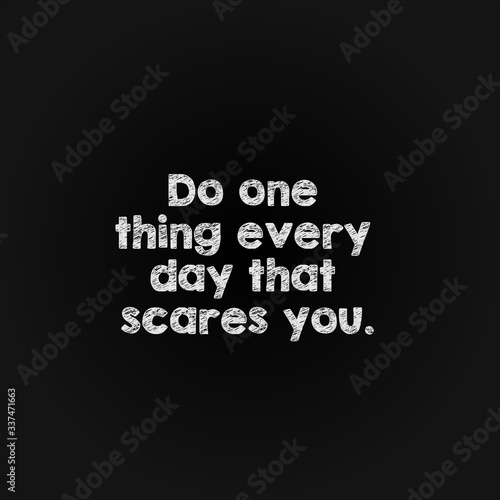Motivation word concept - do one thing every day that scares you.