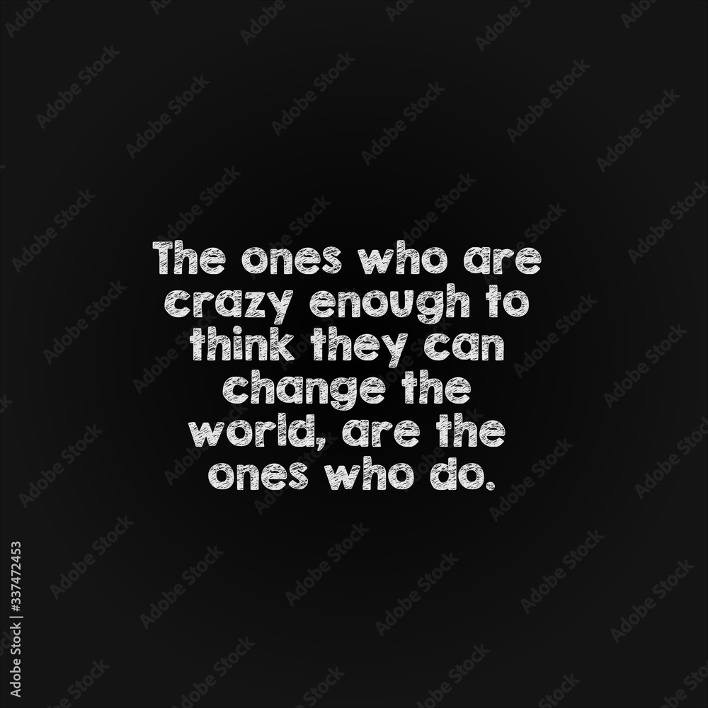 Obraz premium Motivation word concept - the ones who are crazy enough to think they can change the world, are the ones who do.