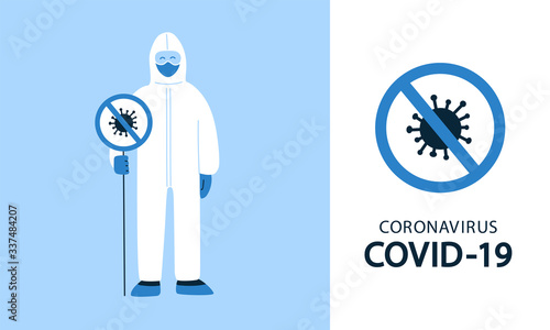 Vector illustration in flat style. Stop coronavirus COVID-19 concept. Prohibit sign. Novel bacterium. No infection, germs. Man, specialist, doctor in white hazmat suit, mask. Stay at home