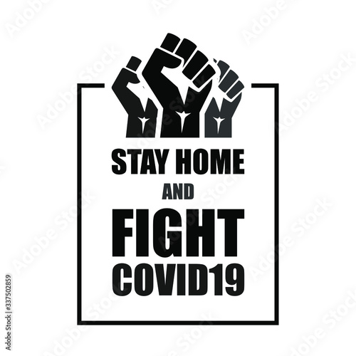 Stay Home and Fight COVID19 text, motivational poster to stop spreading COVID19 with fists and frame - isolated vector illustration