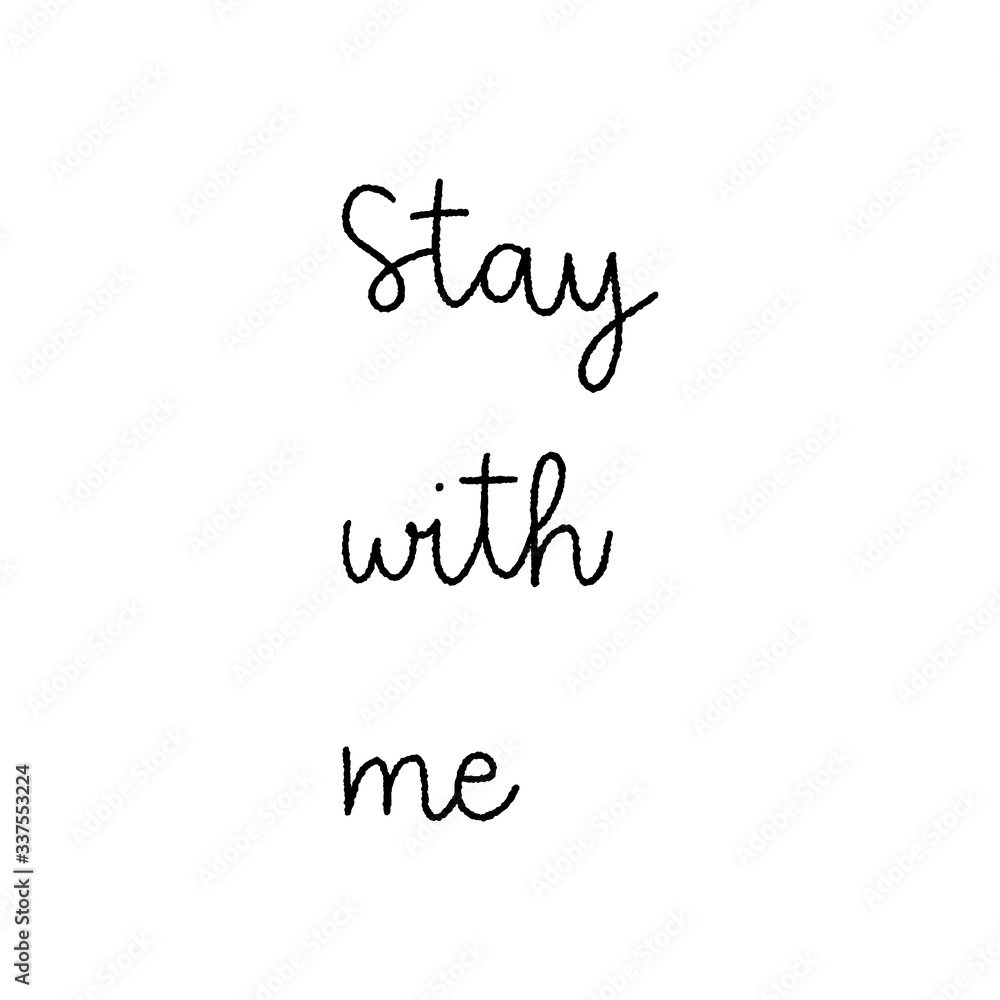 Stay with me hand lettering on white background