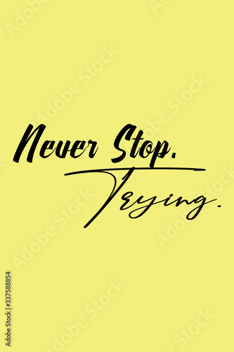 Ilustration graphic of qoutes Never Stop Trying, with yellow background