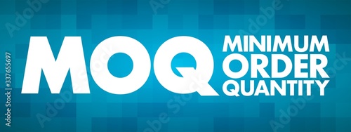 MOQ - Minimum Order Quantity acronym, business concept background