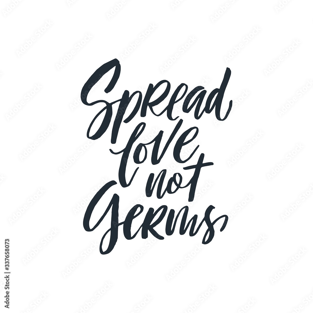Spread love not germs phrase. Ink illustration. Modern brush calligraphy. Isolated on white background. Spread love not germs phrase. Ink illustration. Modern brush calligraphy. Isolated on white background.