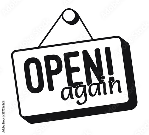 Open again sign. Hotels restaurants shops finally open. Opening again after Corona Quarantine precaution from Coronavirus COVID-19 Virus. Drawing illustration. Corona global problem spread viral.