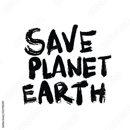 Save Planet Earth, Placards and posters design of global strike for climate change. Vector Text illustration. 