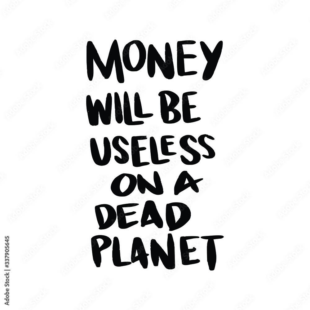 Money Will Be Useless on a Dead Planet. Placards and posters design of global strike for climate change. Vector Text illustration. 