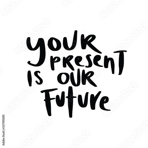 Your Present is Our Future. Placards and posters design of global strike for climate change. Vector Text illustration. 