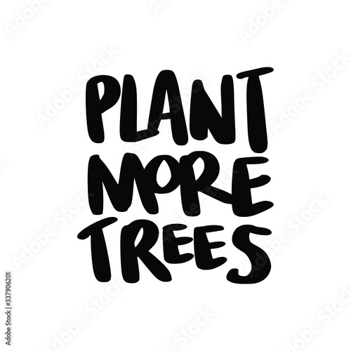 Plant More Trees. Placards and posters design of global strike for climate change. Vector Text illustration. 