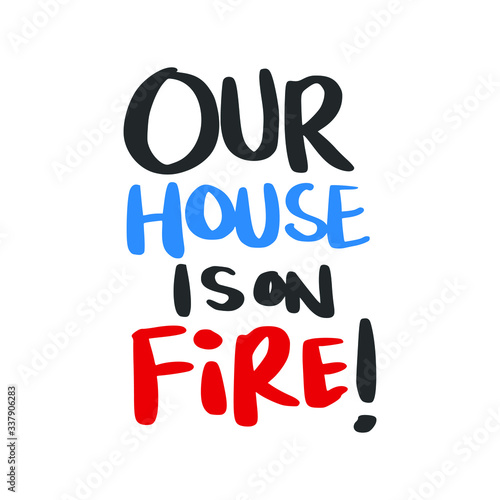 Our House is on Fire! Placards and posters design of global strike for climate change. Vector Text illustration. 