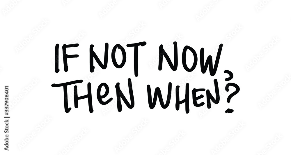 If Not Now Then When? Placards and posters design of global strike for climate change. Vector Text illustration. If Not Now Then When? Placards and posters design of global strike for climate change. Vector Text illustration.