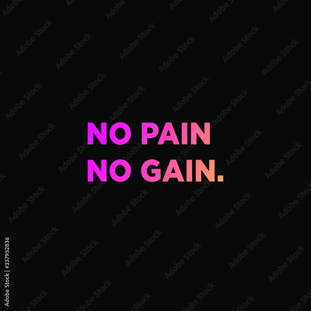 No pain no gain. inspiring creative motivation quote template.