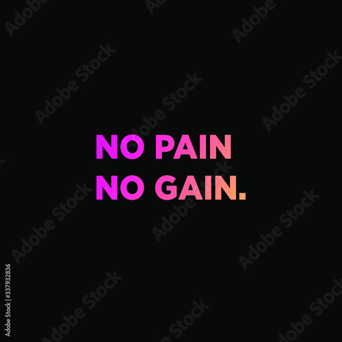 No pain no gain. inspiring creative motivation quote template.