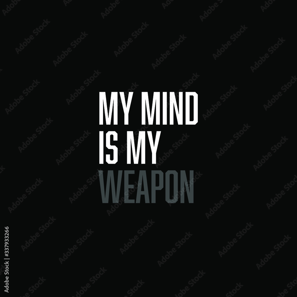 My mind is my weapon. inspiring creative motivation quote template.