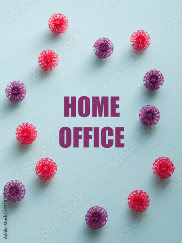 Coronavirus plastic models with inscription Home office. Sars-cov-2 pandemic concept COVID-19 pandemic concept 