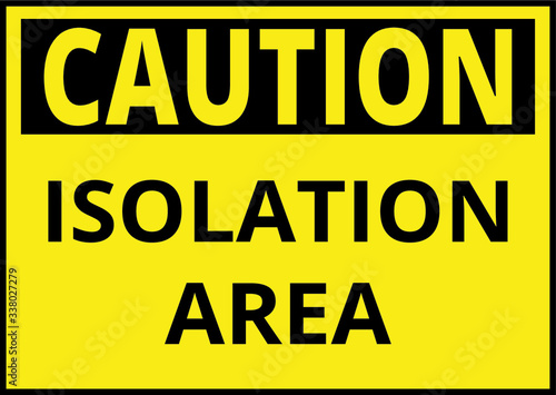 Isolation Area, Covid-19 Coronavirus, Caution