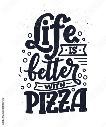Hand drawn ettering quote about pizza. Typographic menu design. Poster for restaurant or print template. Funny concept. Vector