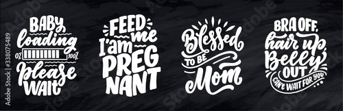 Set with hand drawn lettering pregnancy quotes. Maternity slogans inscription. Motherhood poster, banner, t shirt typography design. Isolated vector illustration