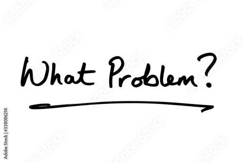 What Problem 