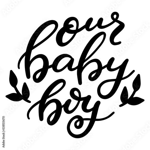 Vector lettering quote "our baby boy" in black and white