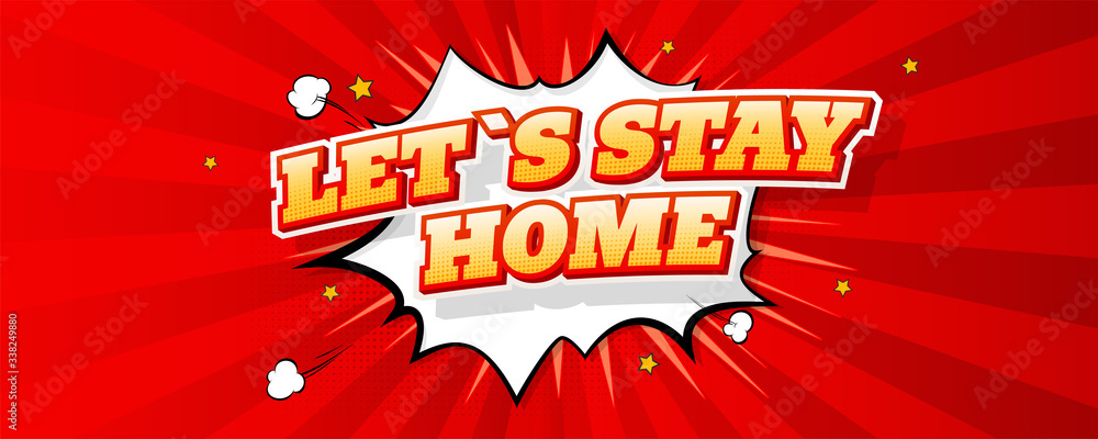 Stay home. Lettering in comic style. Typography banner with expressive text. Vintage pop art poster on red dotted background. Cartoon explosion comic speech bubble on background. Vector illustration Stay home. Lettering in comic style. Typography banner with expressive text. Vintage pop art poster on red dotted background. Cartoon explosion comic speech bubble on background. Vector illustration