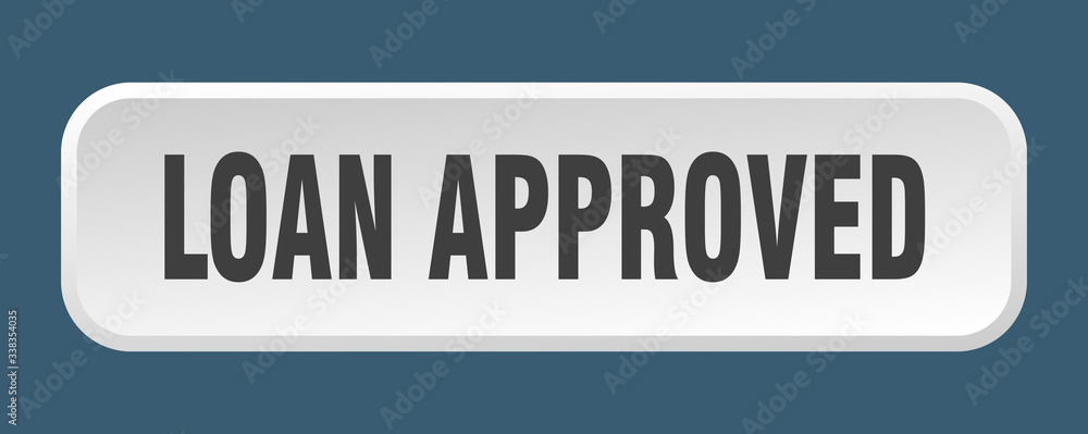 loan approved button. loan approved square 3d push button loan approved button. loan approved square 3d push button