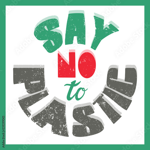 A poster with words say no to plastic. Advocacy, a call for environmental protection, use of eco-friendly packaging. Salvation of nature from pollution. Color vector illustration with text round shape