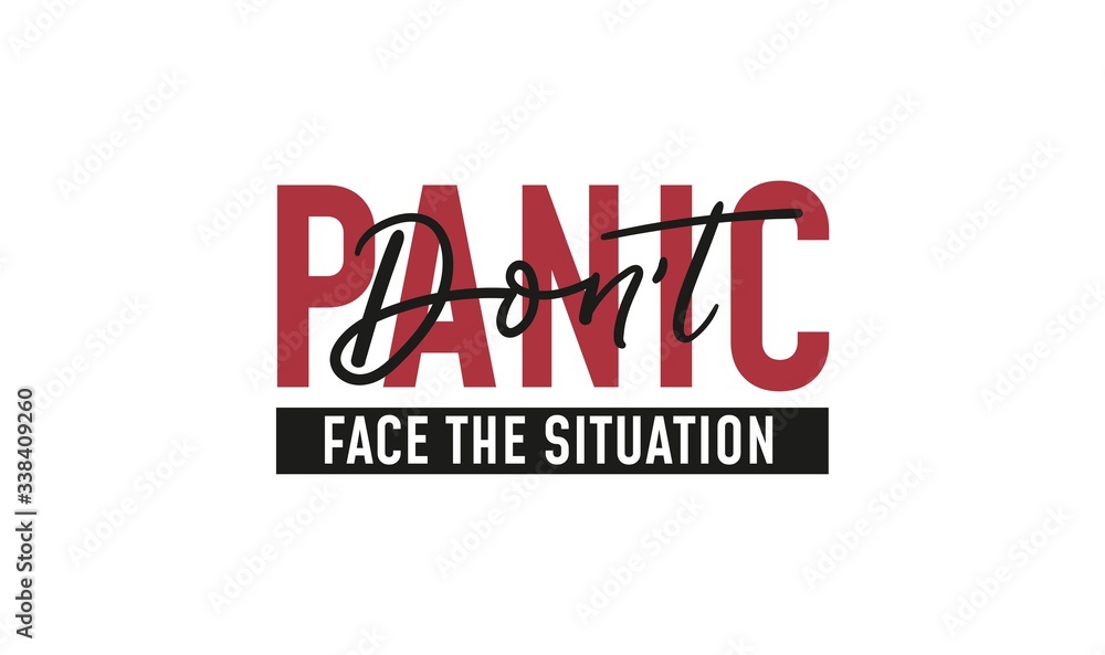 Dont panic face the situation motivational quote vector illustration. Mixed fonts and styles of text flat design. Inspiration and calligraphy concept. Isolated on white background Dont panic face the situation motivational quote vector illustration. Mixed fonts and styles of text flat design. Inspiration and calligraphy concept. Isolated on white background