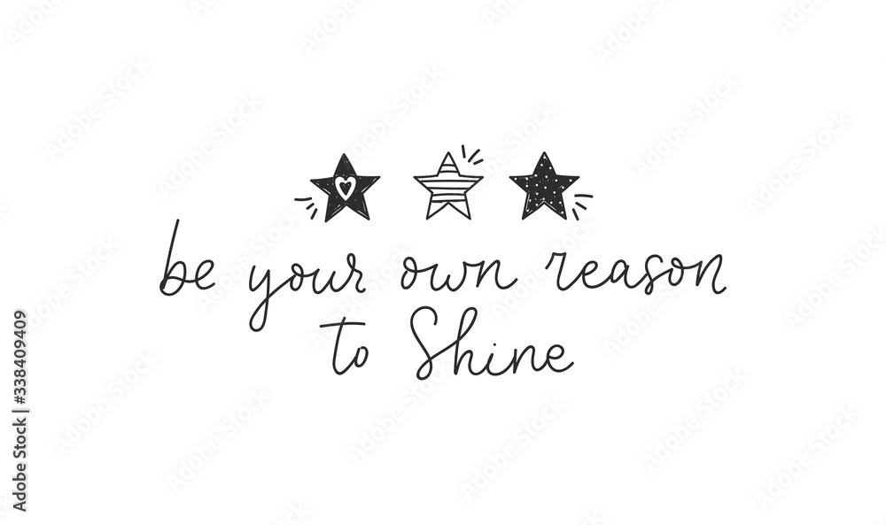 Naklejka Be your own reason to shine cute quote vector illustration. Sweet little stars and handwritten lettering flat style. Inspiration and motivation. Isolated on white
