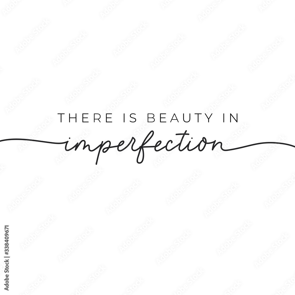 There is beauty in imperfection nice quote vector illustration. Minimalism and elegant inscription flat style. Uniqueness and inspiration concept. Isolated on white There is beauty in imperfection nice quote vector illustration. Minimalism and elegant inscription flat style. Uniqueness and inspiration concept. Isolated on white